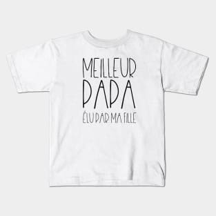 Meilleur papa élu par ma fille Kids T-Shirt